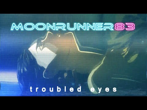 Moonrunner83 - Troubled Eyes (Music Video)