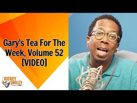 Gary's Tea For The Week, Volume 52