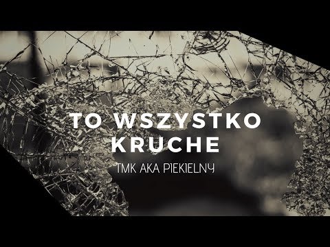 TMK aka Piekielny - To wszystko kruche | produkcja Sakier