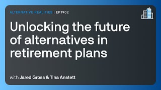 Unlocking the future of alternatives in retirement plans