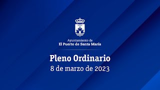 Pleno Ordinario - 8 de marzo de 2023 | El Puerto de Santa María