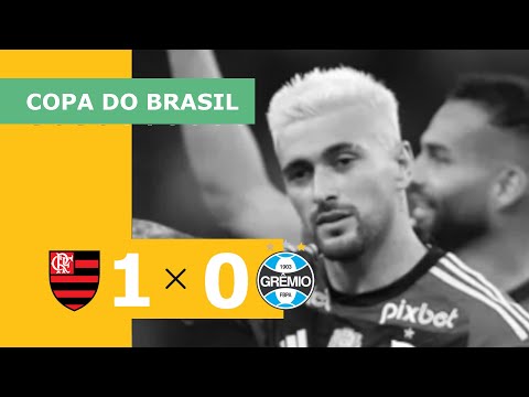 FLAMENGO 1 X 0 GRÊMIO - COPA DO BRASIL 2023; VEJA O GOL