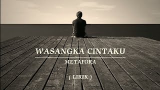 Download lagu WASANGKA CINTAKU | METAFORA | LIRIK mp3 Download lagu WASANGKA CINTAKU | METAFORA | LIRIK mp3