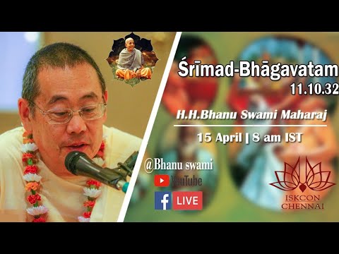 Srimad Bhagavatam - 11.10.32 - HH Bhanu Swami Maharaj(15 April 2021)