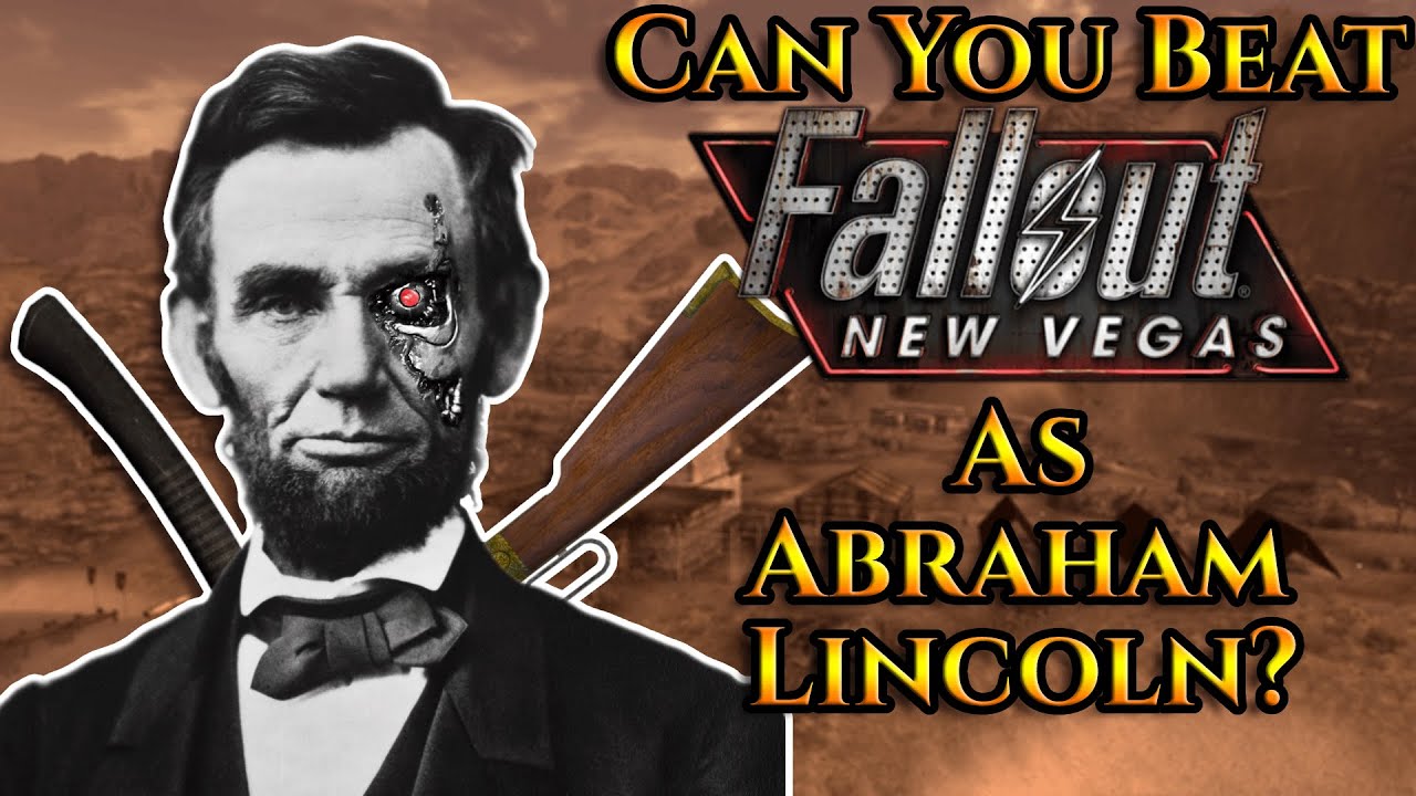 Can You Beat Fallout: New Vegas As Abraham Lincoln?