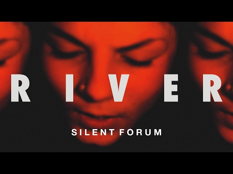 Silent Forum - River (Video)