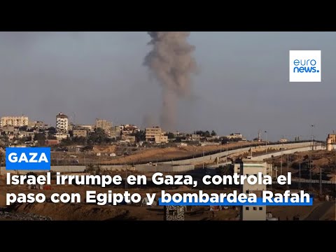 Israel irrumpe en Gaza, controla el paso con Egipto y bombardea Rafah