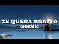 OnMusic - Te Queda Bonito (Lyrics)