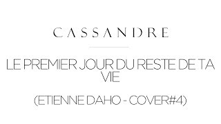 Cassandre - Le premier jour du reste de ta vie [ETIENNE DAHO - COVER #4]