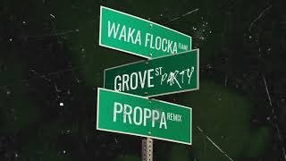Proppa x Waka Flocka Flame - Grove St Party