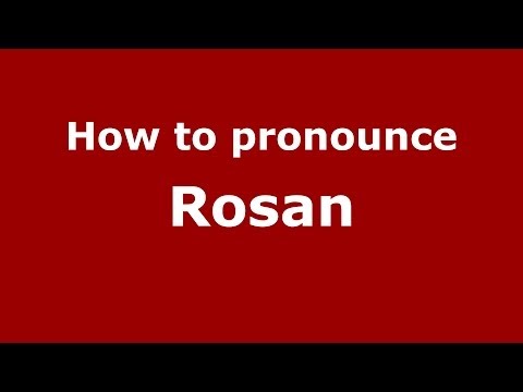 How to pronounce Rosan (French) - PronounceNames.com