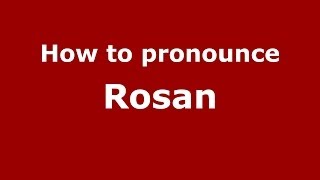 How to pronounce Rosan