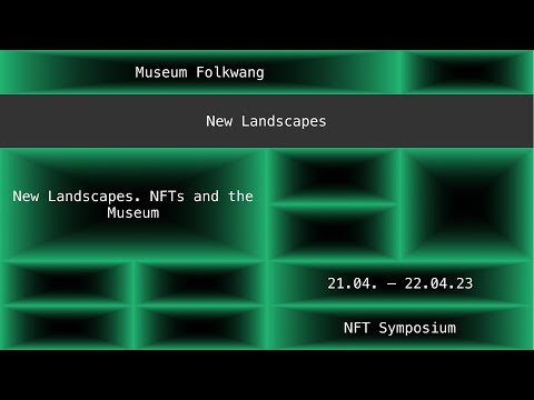 Sa., 22.04.2023 New Landscapes. NFTs and the Museum