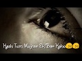 Kaash Tum Mujhse Ek Baar Kaho WhatsApp Status