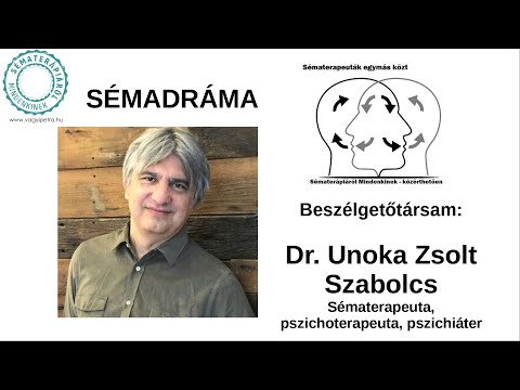 Sématerapeuták egymás közt: Beszélgetőtársam Dr. Unoka Zsolt Szabolcs, pszichiáter, pszichoterapeuta
