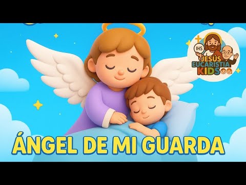 Ángel de mi Guarda – Canción Infantil para Dormir y Rezar cantando -  Oración del Ángel de la Guarda