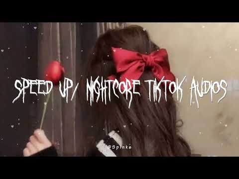 speed up/nightcore tiktok audios ♡ pt. 282