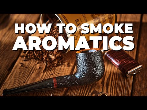 How to PROPERLY Smoke Aromatic Pipe Tobacco