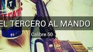 EL TERCERO AL MANDO - Calibre 50 (Corridos 2017)