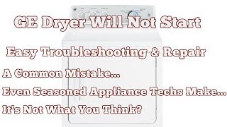 Appliance Troubleshooting: Why Your Dryer Won't Start - GE Dryer Will Not Start Easy Repair