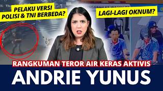 RANGKUMAN & UPDATE! TEROR AIR KERAS AKTIVIS "ANDRIE YUNUS" | #NERROR