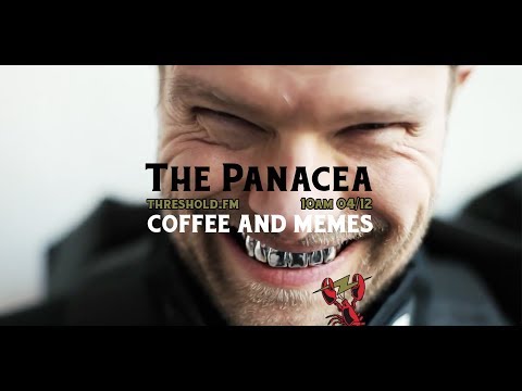 Coffee And Memes #052 - With guest The Panacea