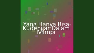 Download lagu Yang Hanya Bisa Kudengar Dalam Mimpi mp3 Download lagu Yang Hanya Bisa Kudengar Dalam Mimpi mp3