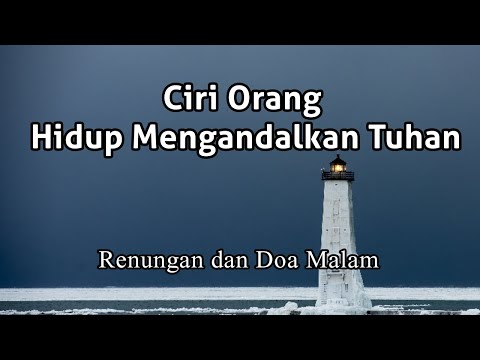 Ciri Orang Hidup Mengandalkan Tuhan - Renungan Malam - Renungan Kristen - Pokok Anggur