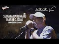SEMATA KARENAMU - MARIO G. KLAU [MGK NGAMEN SESSION]