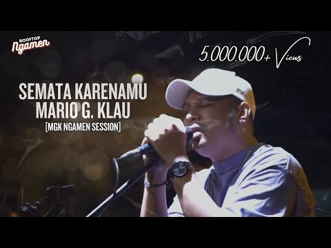SEMATA KARENAMU - MARIO G. KLAU [MGK NGAMEN SESSION]