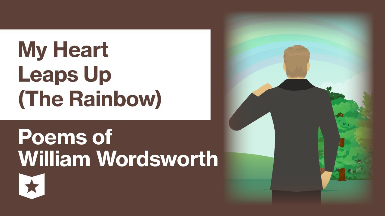 Poems of William Wordsworth (Selected) | My Heart Leaps Up (The Rainbow)