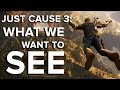 Just Cause 3: What we want to see