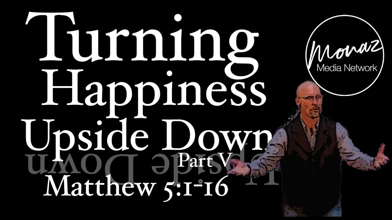 Happiness turned upside down Pt 5 | Matthew 5:1-12 | Pastor Mike Keller