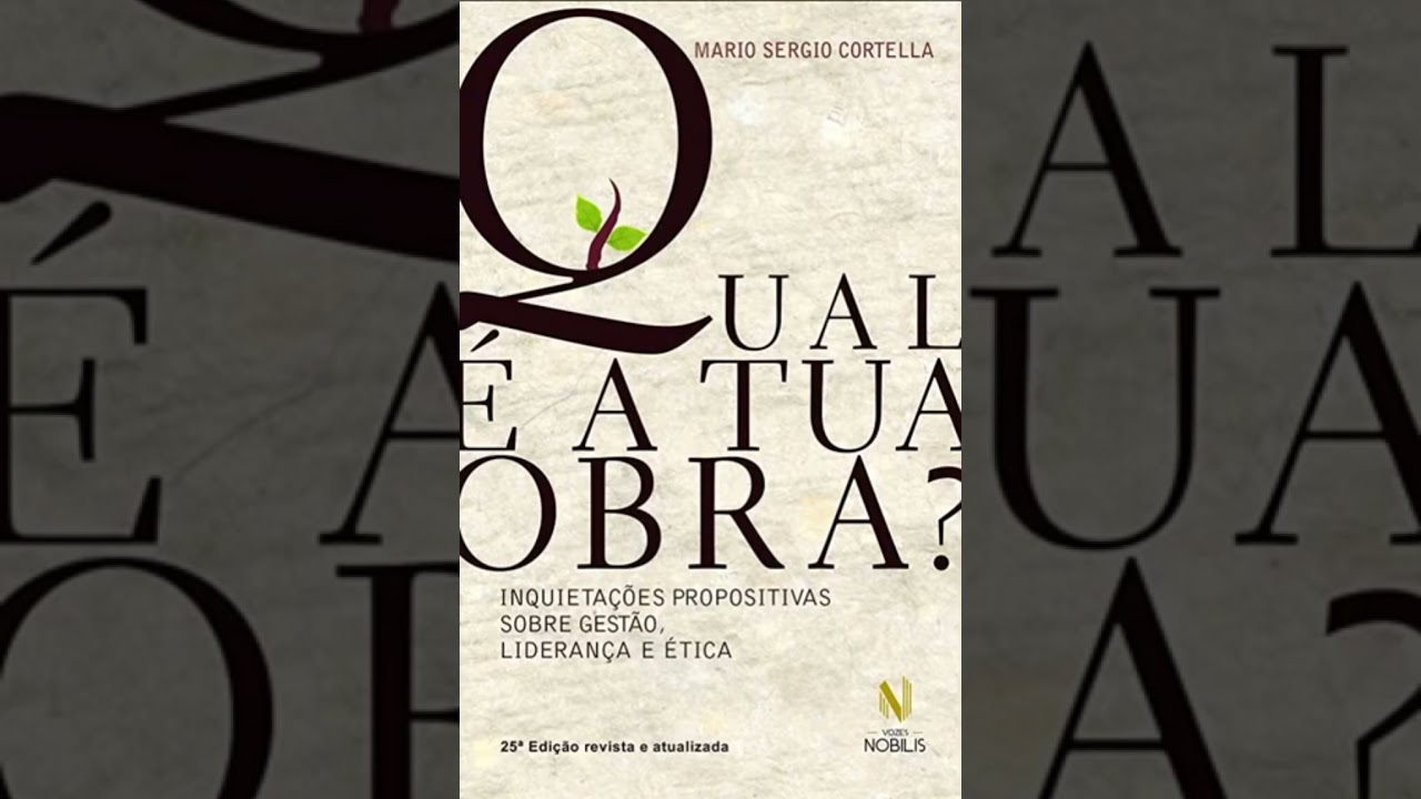 Qual é a tua obra? : Gestão, liderança e ética (Mario Sergio Cortella) | Áudiobook Completo