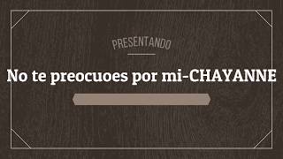 LETRA DE NO TE PREOCUPES POR MI POR RADIONIKENZIO PM.84 - CHAYANNE