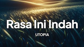 Download lagu Utopia - Rasa Ini Indah | lirik mp3