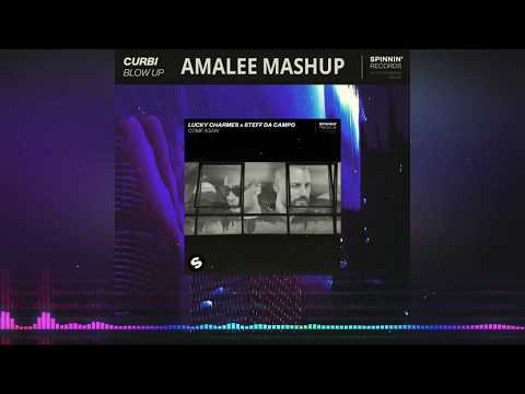 Curbi vs. Lucky Charmes x Steff De Campo - Blow Up Come Again (AMALEE MASHUP)