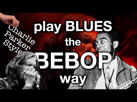 How to Play Blues the Bebop Way | Charlie Parker Style | Blues for Alice
