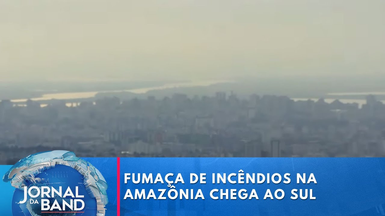 Fumaça causada pelos incêndios na Amazônia chega ao Sul do Brasil | Jornal da Band