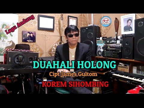 DUAHALI HOLONG Cipt: James Gultom. Voc/Music by KOREM SIHOMBING