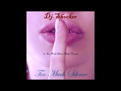 Dj.Shocker - Too Much Silence (Radio Version)