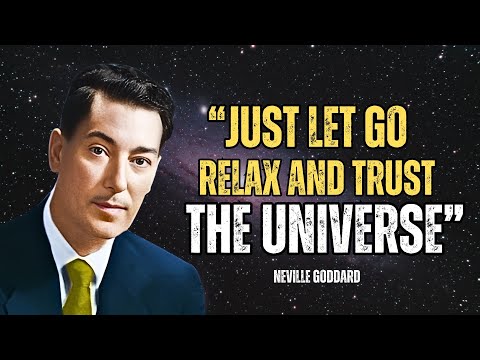 How To Let Go, Relax And Trust The Universe - Neville Goddard Motivation
