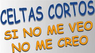 Celtas Cortos - Si no me veo no me creo (letra)