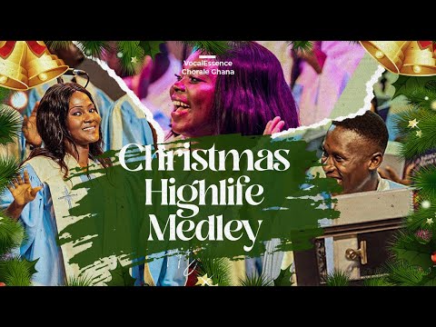 Christmas Choral Highlife Medley | VocalEssence Chorale Ghana | Various Composers