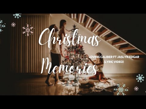 Christmas Memories - Loving Caliber ft Jaslyn Edgar (Lyric Video)