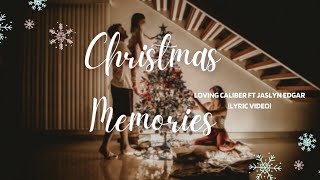 Christmas Memories - Loving Caliber ft Jaslyn Edgar (Lyric Video)