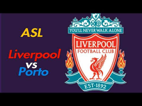 ASL   Liverpool vs Porto