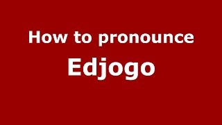 How to pronounce Edjogo