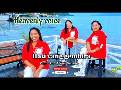 HATI YANG GEMBIRA.cipt : Pdt. Abner Senaen.voc : Heavenly voice. lagu Rohani terbaru