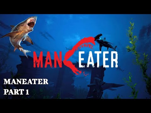Maneater - Part 1 - SHAAAARK!